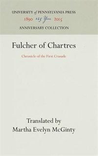 Fulcher of Chartres: Chronicle Of The First Crusade