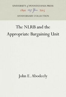 Front cover_The NLRB and the Appropriate Bargaining Unit
