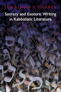 Front cover_Secrecy and Esoteric Writing in Kabbalistic Literature