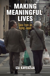 Making Meaningful Lives: Tales From An Aging Japan