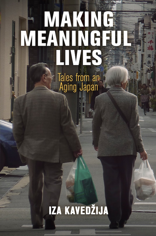 Making Meaningful Lives: Tales From An Aging Japan