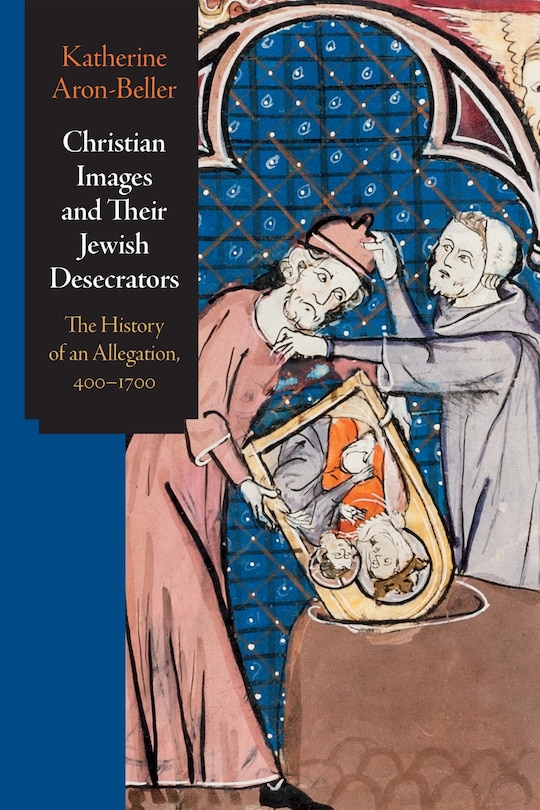 Front cover_Christian Images and Their Jewish Desecrators