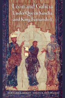 Front cover_León and Galicia Under Queen Sancha and King Fernando I