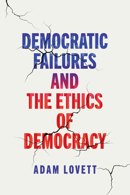 Front cover_Democratic Failures and the Ethics of Democracy