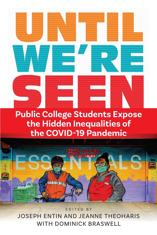 Until We're Seen: Public College Students Expose the Hidden Inequalities of the COVID-19 Pandemic