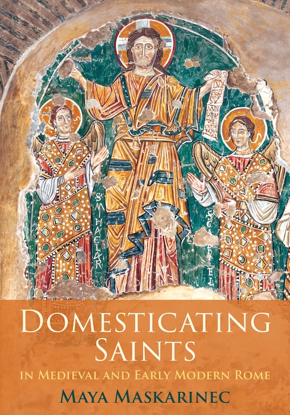 Couverture_Domesticating Saints in Medieval and Early Modern Rome