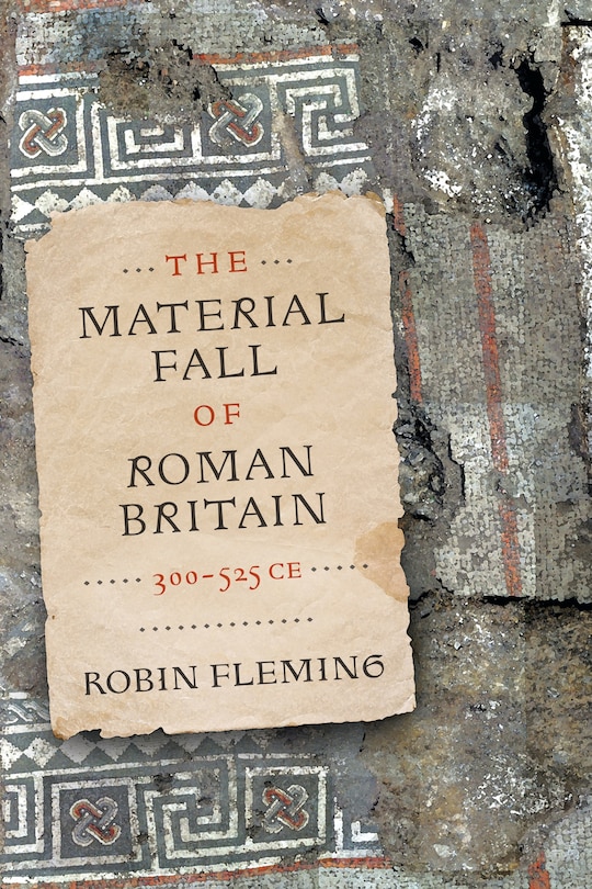 Front cover_The Material Fall of Roman Britain, 300-525 CE