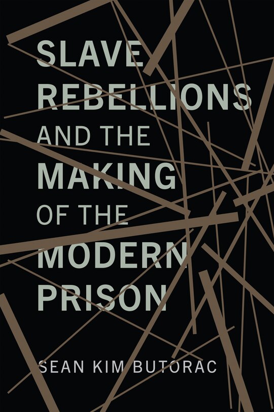 Couverture_Slave Rebellions and the Making of the Modern Prison