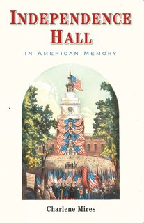 Front cover_Independence Hall in American Memory