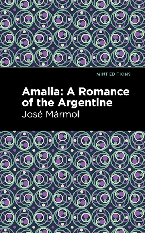 Amalia: A Romance Of The Argentine