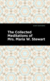 Front cover_The Collected Meditations of Mrs. Maria W. Stewart