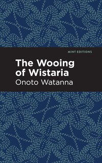 Front cover_The Wooing of Wistaria