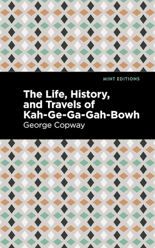Front cover_The Life, History and Travels of Kah-Ge-Ga-Gah-Bowh