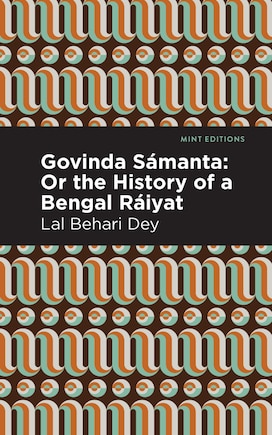 Govinda Sámanta: Or The History Of A Bengal Ráiyat