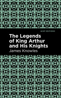Front cover_The Legends of King Arthur and His Knights