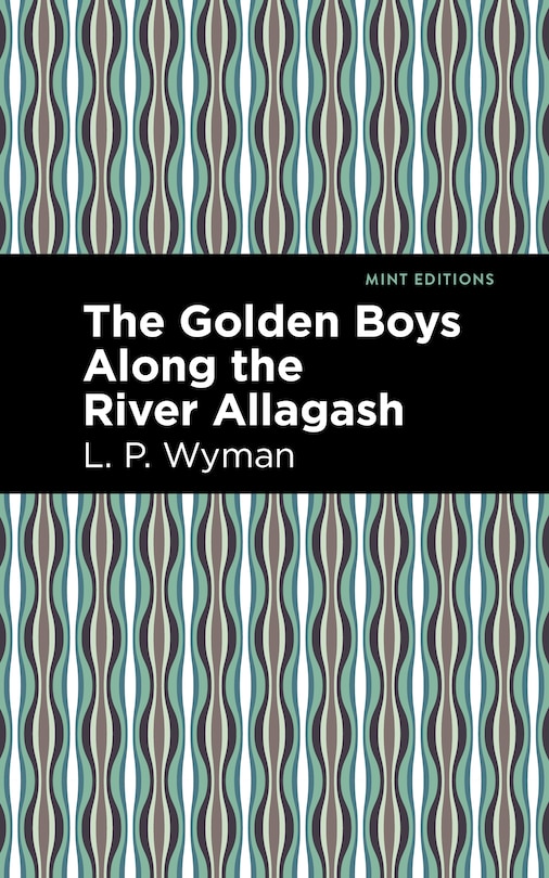 Front cover_The Golden Boys Along the River Allagash