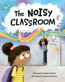 The Noisy Classroom by Angela Shanté