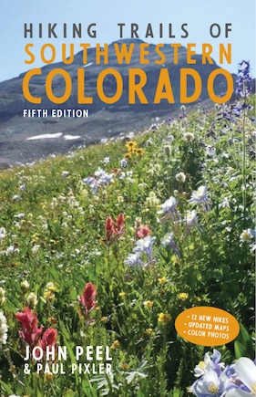 Hiking Trails Of Southwestern Colorado, Fifth Edition