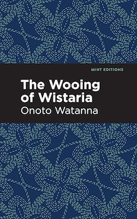 Front cover_The Wooing of Wistaria