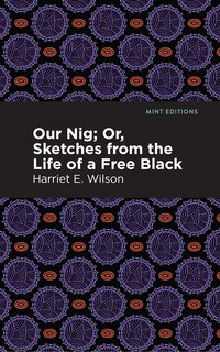 Front cover_Our Nig; Or, Sketches From The Life Of A Free Black