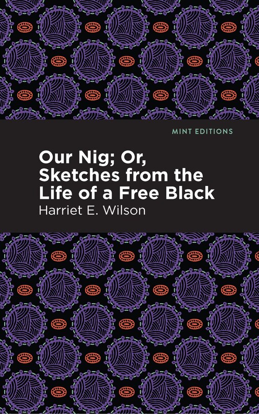 Our Nig; Or, Sketches From The Life Of A Free Black