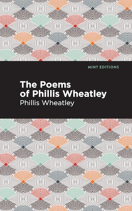 The Poems of Phillis Wheatley