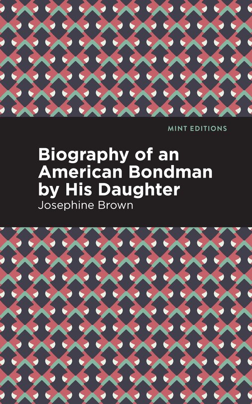 Front cover_Biography Of An American Bondman By His Daughter
