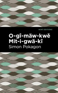 Front cover_O-gî-mäw-kwě Mit-i-gwä-kî