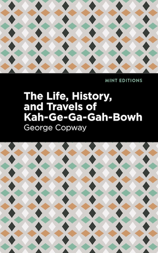 Front cover_The Life, History and Travels of Kah-Ge-Ga-Gah-Bowh