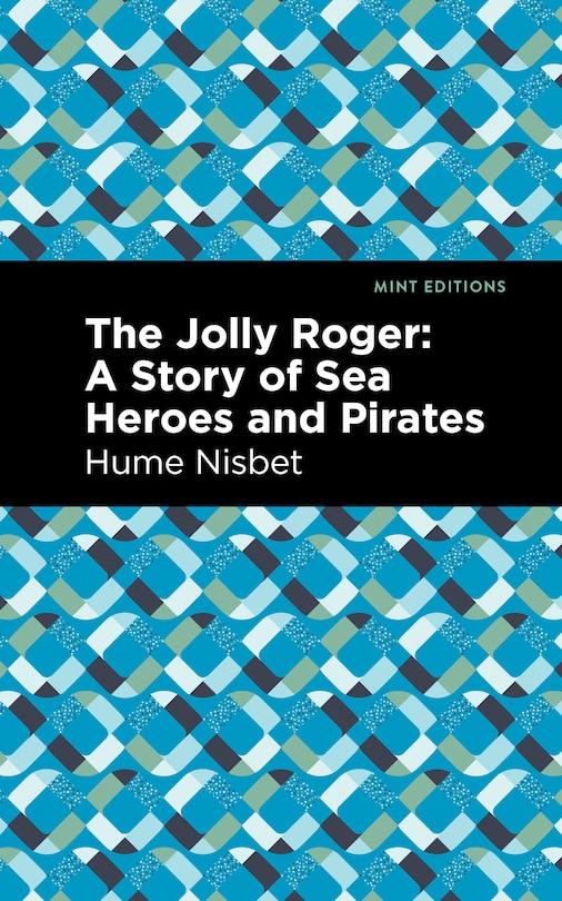 The Jolly Roger: A Story Of Sea Heroes And Pirates