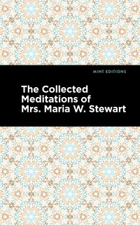 Front cover_The Collected Meditations of Mrs. Maria W. Stewart