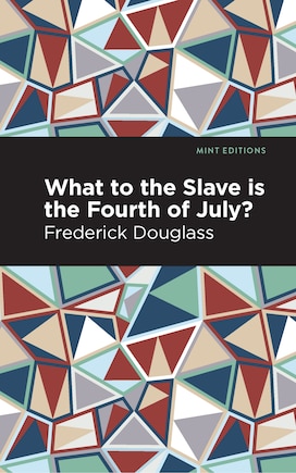 What To The Slave Is The Fourth Of July?