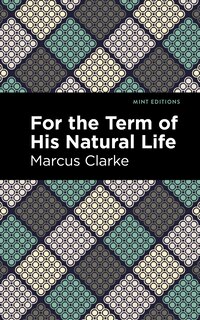 Couverture_For The Term Of His Natural Life