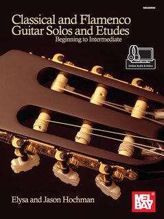 Classical And Flamenco Guitar Solos And Etudes: Beginning To Intermediate