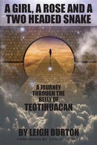 A Girl, A Rose And A Two Headed Snake: A Journey Through The Belly of Teotihuacan