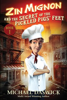Front cover_Zin Mignon And The Secret Of The Pickled Pigs' Feet