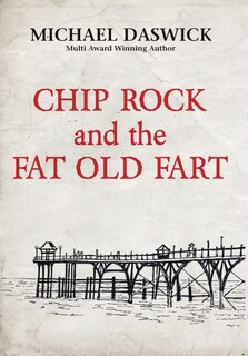 Front cover_CHIP ROCK and the FAT OLD FART
