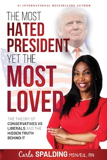 Front cover_The Most Hated President, Yet the Most Loved