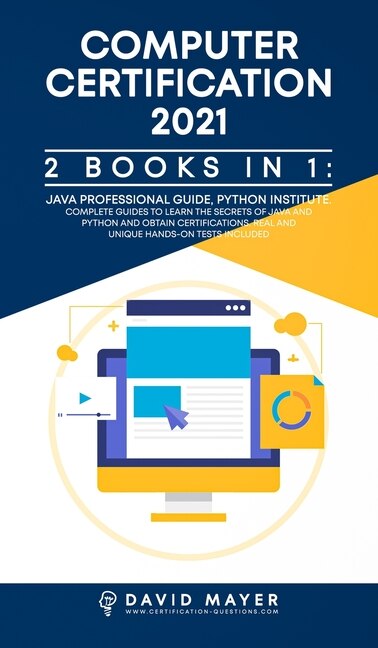 Computer Certification 2021: 2 Books In 1: Java Professional Guide, Phyton Institute. Complete Guide To Learn The Secrets Of Jav