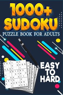 1000+ Sudoku Puzzle Book For Adults: Easy To Hard