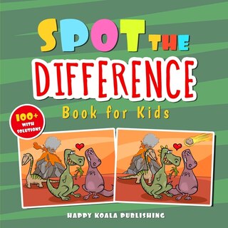 Spot The Difference Book For Kids: Over 100 Challenging Illustrations For Hours And Hours Of Search And Find Fun For Kids Of All Ages.