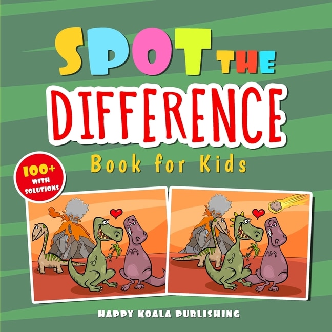 Spot The Difference Book For Kids: Over 100 Challenging Illustrations For Hours And Hours Of Search And Find Fun For Kids Of All Ages.