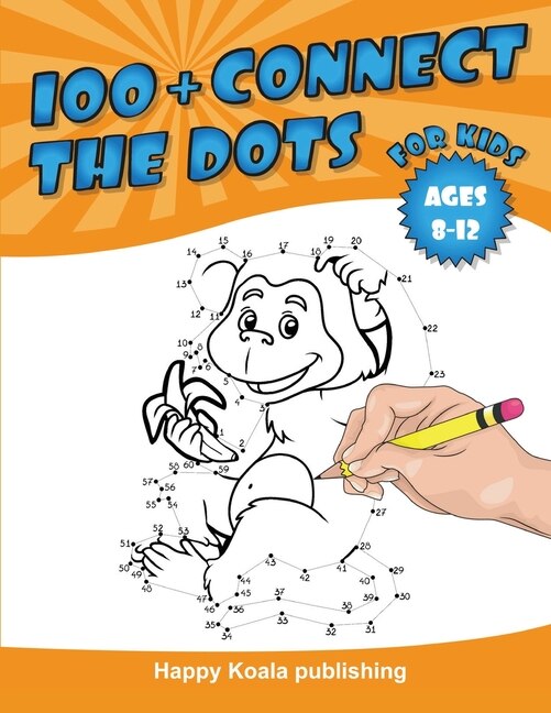 Connect The Dots For Kids 8-12: More Than 100 Challenging And Funny Dot-to-dot Puzzles For Kids, Toddlers, Preschoolers, Boys And G