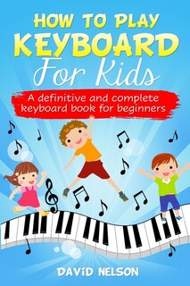 Front cover_How To Play Keyboard For Kids