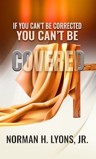 Couverture_If You Can't Be Corrected, You Can't Be Covered