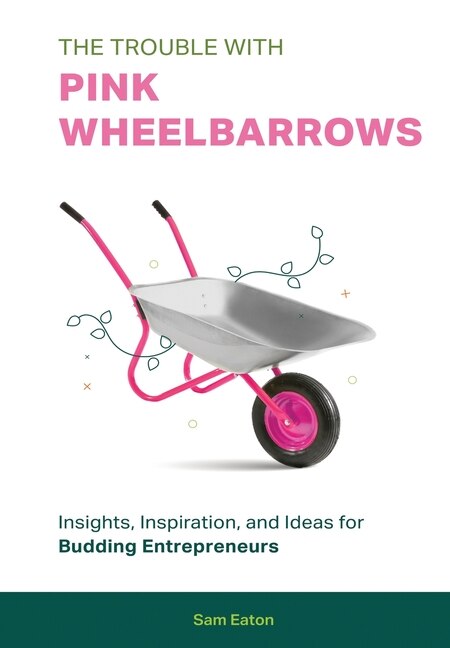 Front cover_The Trouble with Pink Wheelbarrows