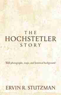 The Hochstetler Story by Stutzman, Ervin