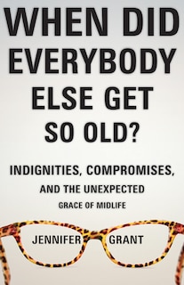 Couverture_When Did Everybody Else Get So Old?