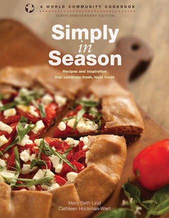 SIMPLY IN SEASON: Recipes and inspiration that celebrate fresh, local foods