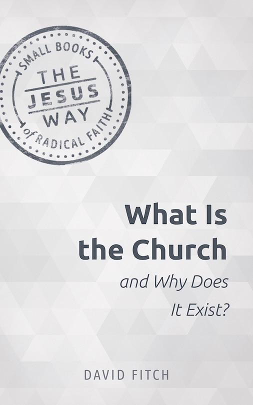 Front cover_What Is the Church and Why Does It Exist?